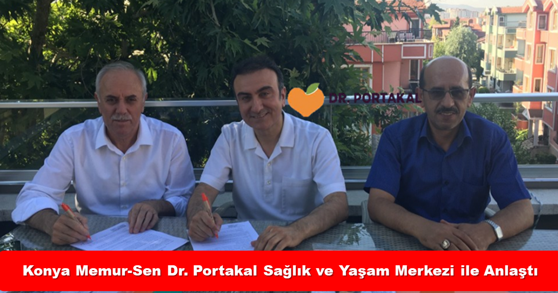 Konya Memur-Sen Dr. Portakal Sağlık ve Yaşam Merkezi ile Anlaştı