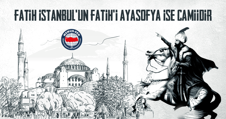 Fatih İstanbul’un Fatih’i Ayasofya ise Camiidir
