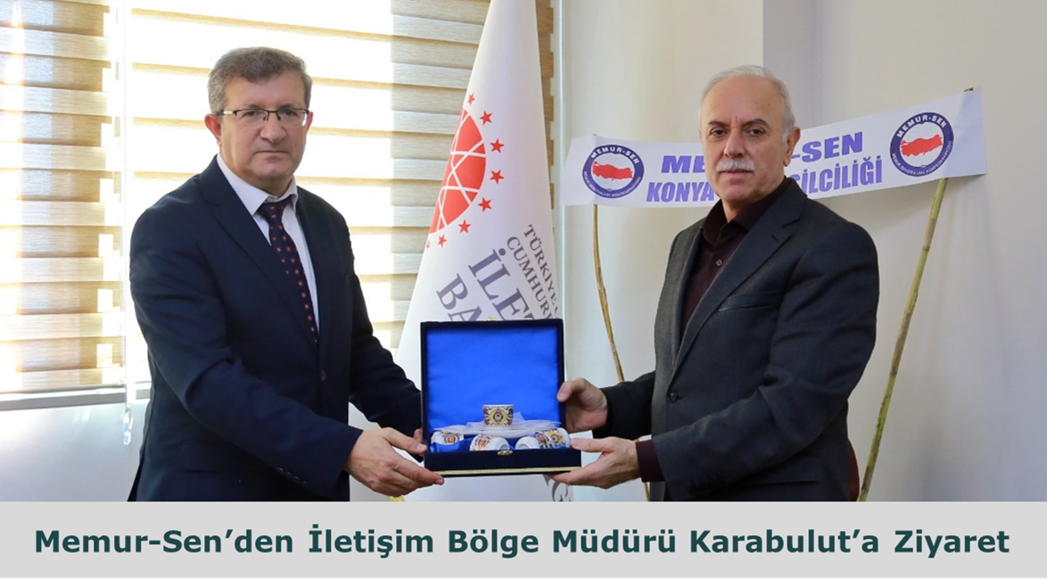 Memur-Sen’den İletişim Başkanlığı Konya Bölge Müdürü Tuncay Karabulut’a Ziyaret