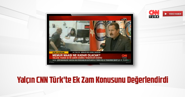 Yalçın CNN Türk’te Ek Zam Konusunu Değerlendirdi
