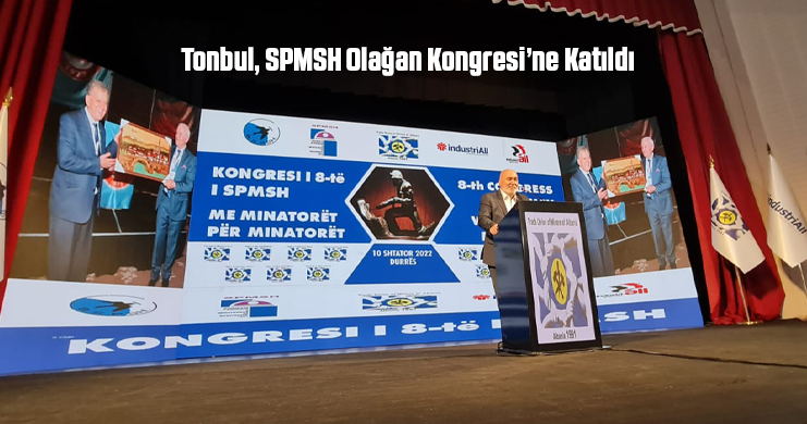 Tonbul, SPMSH Olağan Kongresi’ne Katıldı
