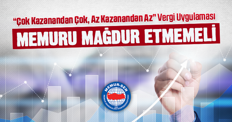 Çok Kazanandan Çok, Az Kazanandan Az Vergi Uygulaması Memuru Mağdur Etmemeli