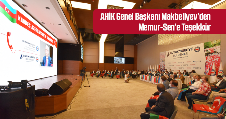 Azerbeycan Hemkarlar İttifakı Konfederasyonu Genel Başkanı Makbeliyev’den Memur-Sen’e Teşekkür