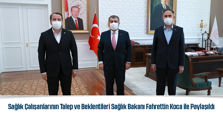 Sağlık Çalışanlarının Talep ve Beklentileri Sağlık Bakanı Fahrettin Koca ile Paylaşıldı
