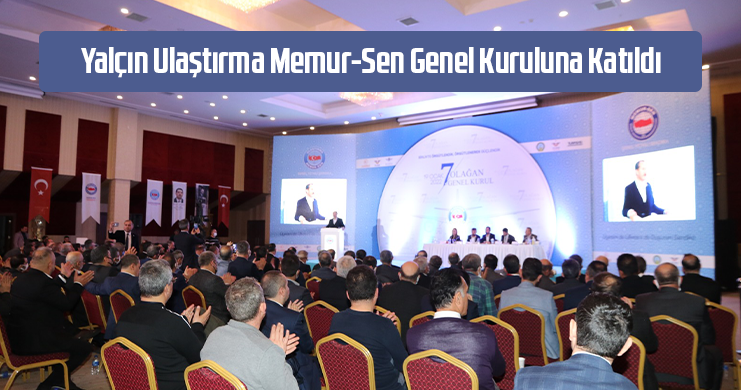Yalçın Ulaştırma Memur-Sen Genel Kuruluna Katıldı
