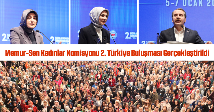 Memur-Sen Kadınlar Komisyonu 2. Türkiye Buluşması Gerçekleştirildi