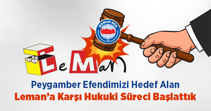 Peygamber Efendimizi Hedef Alan Leman’a Karşı Hukuki Süreci Başlattık